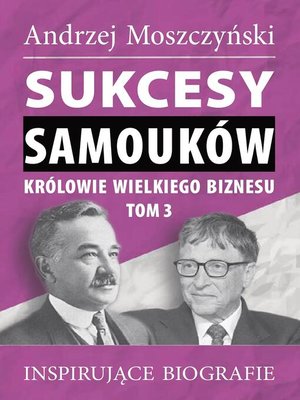 cover image of Sukcesy samouków--Królowie wielkiego biznesu. Tom 3